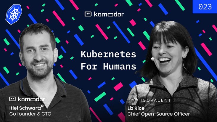 #023 - Kubernetes for Humans Podcast with Liz Rice (Isovalent)